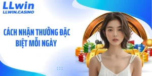 3 Mẹo Tối Ưu Cách Nhận Thưởng Đặc Biệt Mỗi Ngày Tại LLWIN
