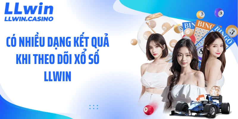 Có nhiều dạng kết quả khi theo dõi xổ số LLWIN