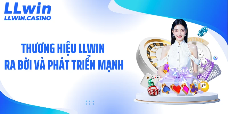 Thương hiệu LLWIN ra đời và phát triển mạnh